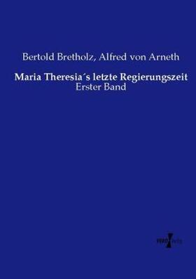 Bretholz / Arneth |  Maria Theresia´s letzte Regierungszeit | Buch |  Sack Fachmedien