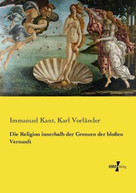 Kant / Vorländer |  Die Religion innerhalb der Grenzen der bloßen Vernunft | Buch |  Sack Fachmedien