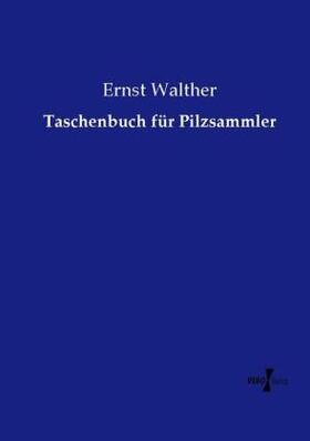 Walther |  Taschenbuch für Pilzsammler | Buch |  Sack Fachmedien