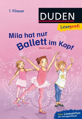 Luhn |  Leseprofi - Mila hat nur Ballett im Kopf, 1. Klasse | Buch |  Sack Fachmedien