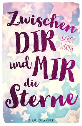 Woods |  Zwischen dir und mir die Sterne | Buch |  Sack Fachmedien