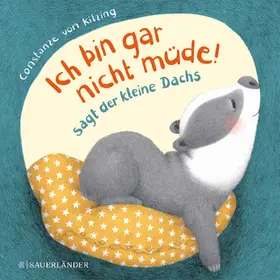 Kitzing |  "Ich bin gar nicht müde!", sagt der kleine Dachs (Einschlaf-Buch) | Buch |  Sack Fachmedien