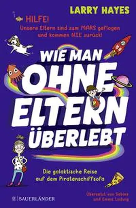 Hayes |  Wie man ohne Eltern überlebt - Die galaktische Reise auf dem Piratenschiffsofa | Buch |  Sack Fachmedien