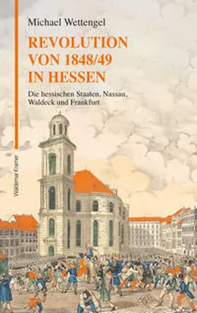 Michael Wettengel |  Revolution von 1848/49 in Hessen | Buch |  Sack Fachmedien