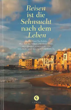 Otto / Groothuis |  Reisen ist die Sehnsucht nach dem Leben | Buch |  Sack Fachmedien