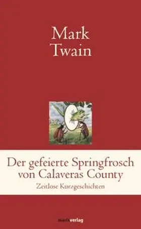 Twain |  Der gefeierte Springfrosch von Calaveras County | Buch |  Sack Fachmedien