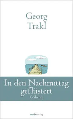 Trakl |  In den Nachmittag geflüstert | Buch |  Sack Fachmedien