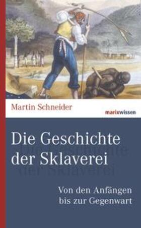 Schneider |  Die Geschichte der Sklaverei | Buch |  Sack Fachmedien