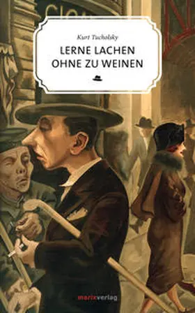 Tucholsky |  Lerne lachen ohne zu weinen | Buch |  Sack Fachmedien