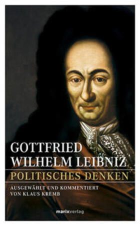 Leibniz / Kremb |  Gottfried Wilhelm Leibniz - Politisches Denken | Buch |  Sack Fachmedien