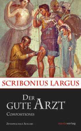 Largus |  Der gute Arzt Compositiones | Buch |  Sack Fachmedien