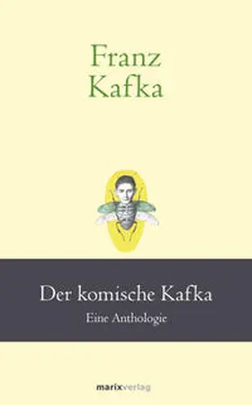 Kafka / Stolzenberger |  Franz Kafka: Der komische Kafka | Buch |  Sack Fachmedien