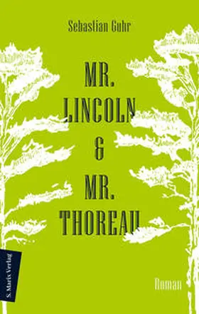 Sebastian Guhr |  Mr. Lincoln & Mr. Thoreau | Buch |  Sack Fachmedien