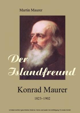 Maurer |  Der Islandfreund: Konrad Maurer 1823-1902 | eBook | Sack Fachmedien