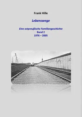 Hille | Lebenswege - Eine ostpreußische Familiengeschichte - Band 2 | E-Book | sack.de