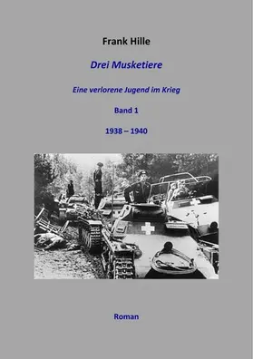 Hille |  Drei Musketiere - Eine verlorene Jugend im Krieg | eBook | Sack Fachmedien