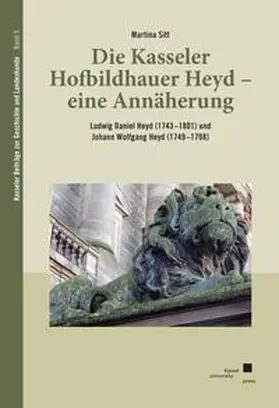 Sitt |  Die Kasseler Hofbildhauer Heyd - eine Annäherung | Buch |  Sack Fachmedien