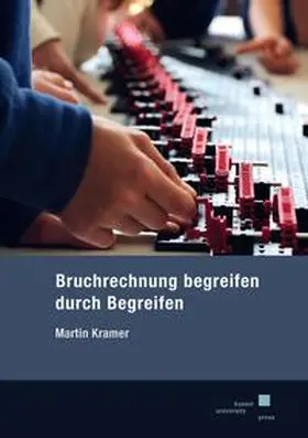 Kramer |  Bruchrechnung begreifen durch Begreifen | Buch |  Sack Fachmedien