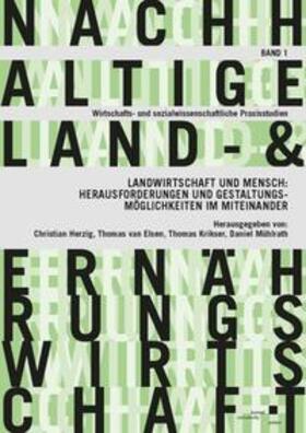 Herzig / Elsen / Krikser |  Landwirtschaft und Mensch: Herausforderungen und Gestaltungsmöglichkeiten im Miteinander | Buch |  Sack Fachmedien
