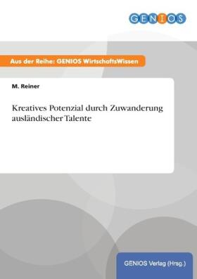 Reiner |  Kreatives Potenzial durch Zuwanderung ausländischer Talente | Buch |  Sack Fachmedien