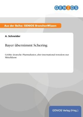 Schneider |  Bayer übernimmt Schering | Buch |  Sack Fachmedien
