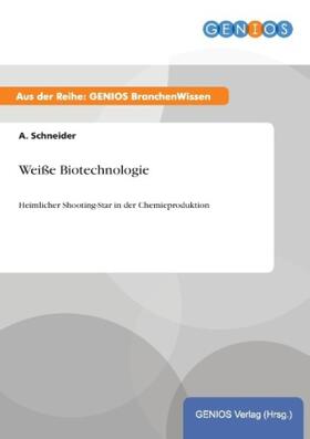 Schneider |  Weiße Biotechnologie | Buch |  Sack Fachmedien
