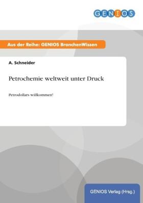 Schneider |  Petrochemie weltweit unter Druck | Buch |  Sack Fachmedien