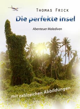 Frick |  Die perfekte Insel | eBook | Sack Fachmedien