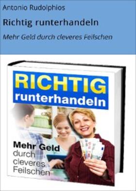 Rudolphios |  Richtig runterhandeln | eBook | Sack Fachmedien