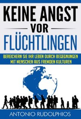 Rudolphios |  Keine Angst vor Flüchtlingen | eBook | Sack Fachmedien