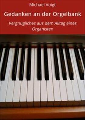 Voigt |  Gedanken an der Orgelbank | eBook | Sack Fachmedien