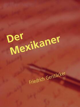 Gerstäcker / Müller |  Der Mexikaner | eBook | Sack Fachmedien