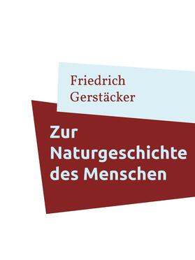 Gerstäcker / Müller |  Zur Naturgeschichte des Menschen | eBook | Sack Fachmedien