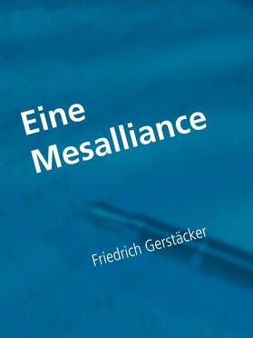 Gerstäcker / Müller |  Eine Mesalliance | eBook | Sack Fachmedien