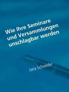 Schneider |  Wie Ihre Seminare und Versammlungen unschlagbar werden | eBook | Sack Fachmedien