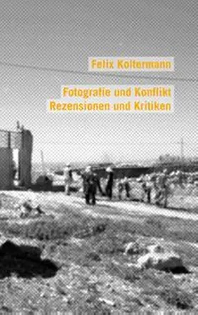 Koltermann |  Fotografie und Konflikt | Buch |  Sack Fachmedien