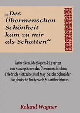 Wagner |  "Des Übermenschen Schönheit kam zu mir als Schatten" | Buch |  Sack Fachmedien