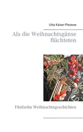 Kaiser-Plessow |  Als die Weihnachtsgänse flüchteten | Buch |  Sack Fachmedien