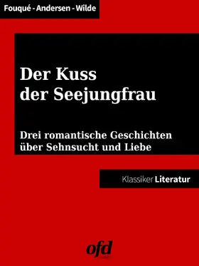 Andersen / Wilde / de la Motte Fouqué | Der Kuss der Seejungfrau | E-Book | sack.de