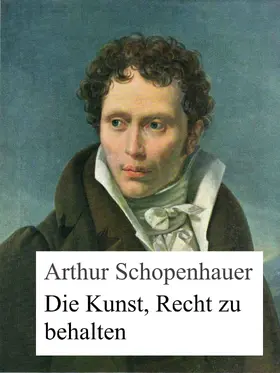 Schopenhauer |  Die Kunst, Recht zu behalten | eBook | Sack Fachmedien