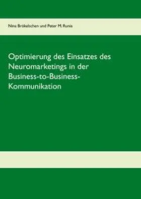 Brökelschen / Wahl / Runia |  Optimierung des Einsatzes des Neuromarketings in der Business-to-Business-Kommunikation im deutschen Mobilfunkmarkt | Buch |  Sack Fachmedien