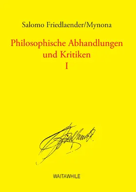 Salomo Friedlaender / Mynona / Geerken / Thiel |  Philosophische Abhandlungen und Kritiken 1 | eBook | Sack Fachmedien