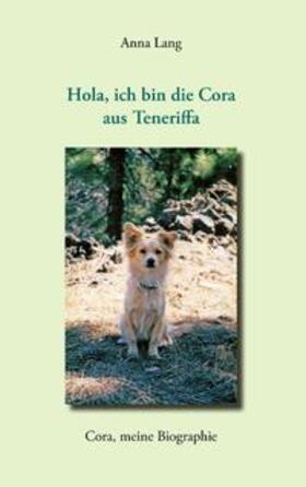 Lang |  Hola, ich bin die Cora aus Teneriffa | Buch |  Sack Fachmedien