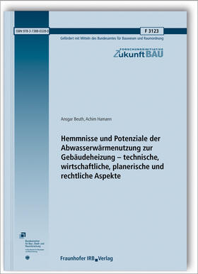 Beuth / Hamann |  Hemmnisse und Potenziale der Abwasserwärmenutzung zur Gebäudeheizung - technische, wirtschaftliche, planerische und rechtliche Aspekte. | Buch |  Sack Fachmedien