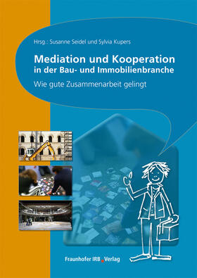 Seidel / Kupers |  Mediation und Kooperation in der Bau- und Immobilienbranche. | Buch |  Sack Fachmedien