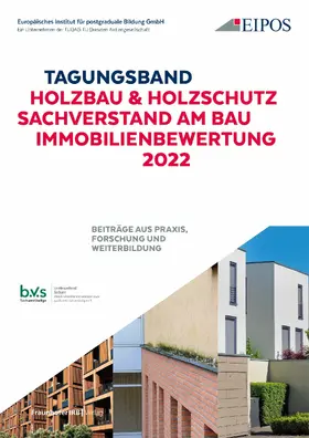 Schönherr / EIPOS GmbH |  Tagungsband: Holzschutz - Sachverstand am Bau - Immobilienbewertung 2022. | eBook | Sack Fachmedien