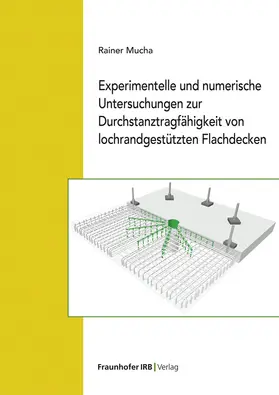 Mucha |  Experimentelle und numerische Untersuchungen zur Durchstanztragfähigkeit von lochrandgestützten Flachdecken. | Buch |  Sack Fachmedien