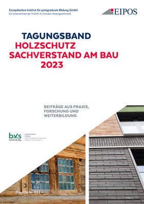 Schönherr / EIPOS GmbH |  Tagungsband: Holzschutz - Sachverstand am Bau 2023 | Buch |  Sack Fachmedien