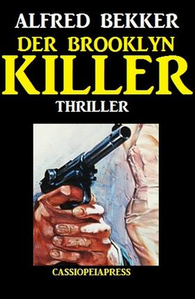 Bekker |  Alfred Bekker Thriller: Der Brooklyn-Killer | eBook | Sack Fachmedien