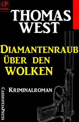 West |  Thomas West Kriminalroman: Diamantenraub über den Wolken | eBook | Sack Fachmedien